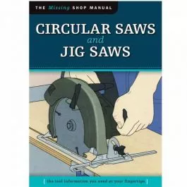 The Missing Shop Manual: Circular Saws and Jig Saws